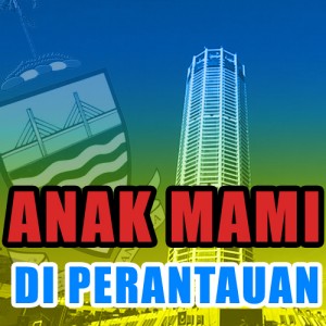 anakmamidiperantauan