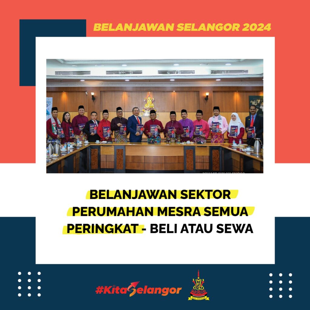 Belanjawan Selangor 2024: ASAL SEMUA ADA TEMPAT BERTEDUH – BELANJAWAN SELANGOR MESRA SEMUA PERINGKAT, BELI ATAU SEWA