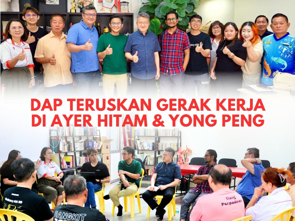 DAP Teruskan Gerak Kerja di Parlimen Ayer Hitam dan DUN Yong Peng