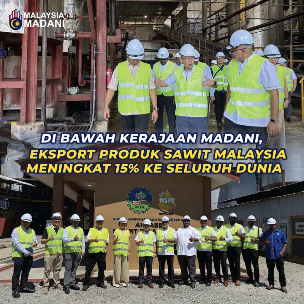 Di Bawah Kerajaan Madani, Eksport Produk Sawit Malaysia Meningkat 15% Ke Seluruh Dunia